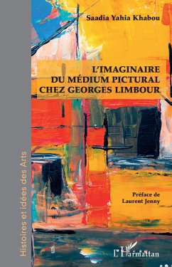 L'imaginaire du médium pictural chez Georges Limbour - Yahia Khabou, Saadia