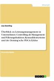 Überblick zu Leistungsmanagement in Unternehmen. Controlling als Management- und Führungsfunktion, Kennzahlensysteme und der Deming'sche PDCA-Zyklus Überblick zu Leistungsmanagement in Unternehmen. Controlling als Management- und Führungsfunktion, Kennzahlensysteme und der Deming'sche PDCA-Zyklus
