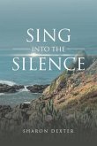 Sing Into The Silence (eBook, ePUB)