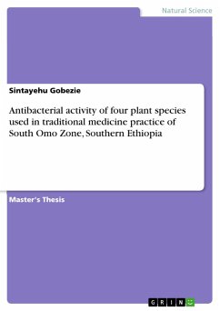 Antibacterial activity of four plant species used in traditional medicine practice of South Omo Zone, Southern Ethiopia (eBook, PDF)