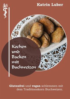 Kochen und Backen mit Buchweizen (eBook, ePUB)