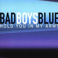 Hold You In My Arms - Bad Boys Blue