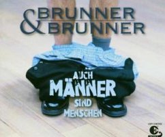 Auch Männer sind Menschen - Brunner & Brunner