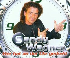 Wer Hat An Der Uhr Gedreht - Sandy Wagner