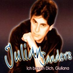 Ich Brauch Dich, Giuliana - Julian Sanders