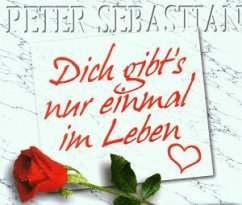 Dich Gibt's Nur Einmal Im Lebe - Peter Sebastian