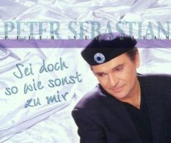 Sei Doch So Wie Sonst Zu Mir - Peter Sebastian