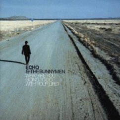 What Are You Going To Do With Your Life? - Echo & The Bunnymen