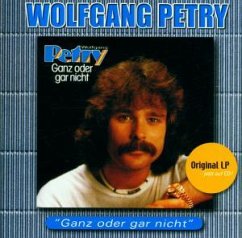 Ganz oder gar nicht - Wolfgang Petry