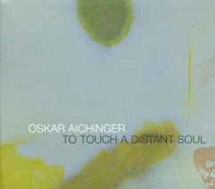 To Touch A Distant Soul - Oskar Aichinger