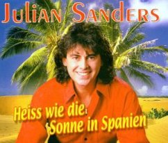 Heiss Wie Die Sonne In Spanien - Julian Sanders