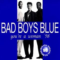 You're A Woman '98 - Bad Boys Blue