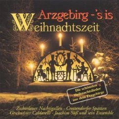 Arzgebirg - 's is Weihnachtszeit (Die schönsten Weihnachtslieder aus dem Erzgebirge)