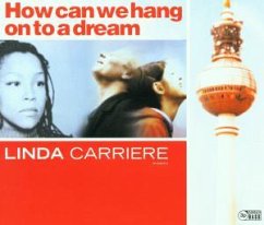 How Can We Hang On To A Dream - Linda Carriere