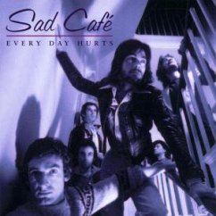 Every Day Hurts - Sad Cafe