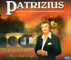 Geh,Wohin Dein Herz Dich Trae - Patrizius