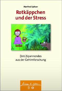 Rotkäppchen und der Stress : (Ent-)Spannendes aus der Gehirnforschung / Manfred Spitzer - Manfred Spitzer