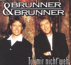 Tu' mir nicht weh - Brunner & Brunner