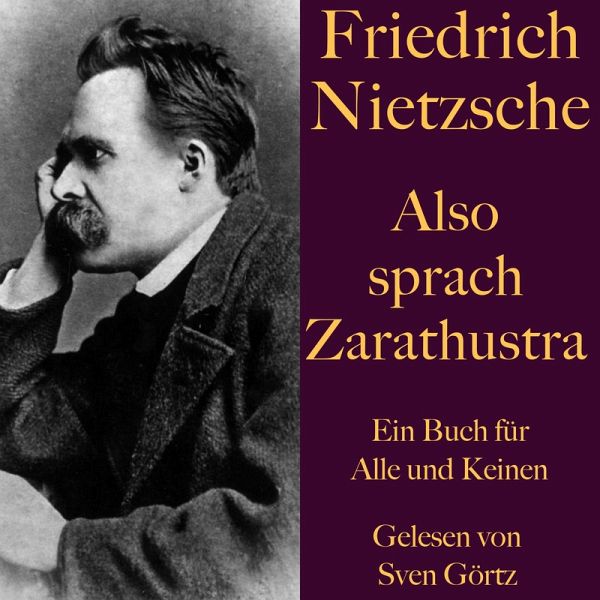Friedrich Nietzsche: Also sprach Zarathustra. Ein Buch für Alle und Keinen  … von Friedrich Nietzsche - Hörbuch bei bücher.de runterladen
