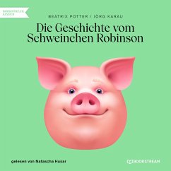Die Geschichte vom Schweinchen Robinson (MP3-Download) - Potter, Beatrix; Karau, Jörg