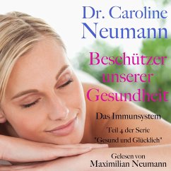 Dr. Caroline Neumann: Beschützer unserer Gesundheit. Das Immunsystem (MP3-Download) - Neumann, Dr. Caroline