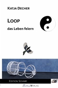 Loop - das Leben feiern - Decher, Katja