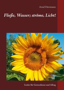 Fließe, Wasser; ströme, Licht! - Herrmann, Arnd