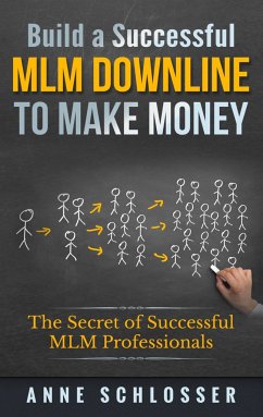 Build a Successful MLM Downline to Make Money - Schlosser, Anne