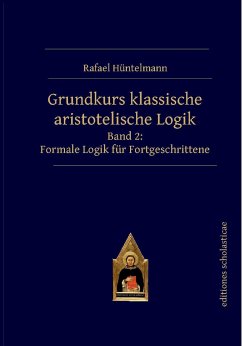 Grundkurs klassische aristotelische Logik - Hüntelmann, Rafael