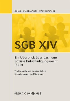 SGB XIV - Ein Überblick über das neue Soziale Entschädigungsrecht (SER) - Busse, Sven;Fuhrmann, Maria Monica;Wältermann, Frank