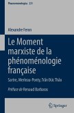 Le Moment marxiste de la phénoménologie française