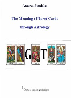 The Meaning of Tarot Cards through Astrology (eBook, ePUB) - Stanislas, Antares