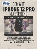 Dimwit IPhone 12 Pro Mastering (eBook, ePUB)