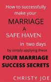 How to successfully make your marriage a SAFE HAVEN in Two days by simply applying these FOUR MARRIAGE SUCCESS SECRETS (eBook, ePUB)