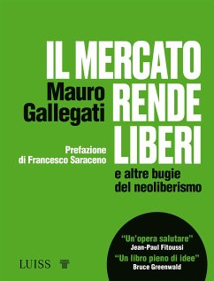 Il mercato rende liberi (eBook, ePUB) - Gallegati, Mauro