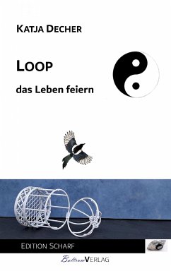 Loop - das Leben feiern (eBook, ePUB) - Decher, Katja