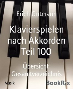 Klavierspielen nach Akkorden Teil 100 (eBook, ePUB) - Gutmann, Erich