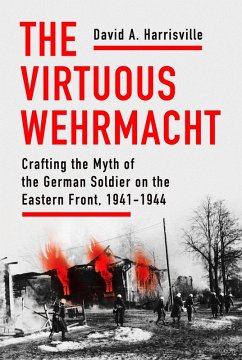 The Virtuous Wehrmacht (eBook, ePUB) - Harrisville, David A.