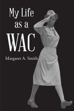 My Life as a WAC (eBook, ePUB) - Smith, Margaret A.