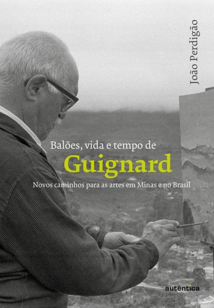 Balões, vida e tempo de Guignard (eBook, ePUB)