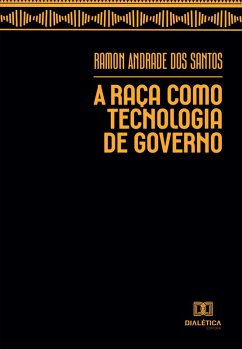 A Raça como Tecnologia de Governo (eBook, ePUB) - Santos, Ramon Andrade dos