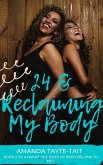 24 and Reclaiming My Body (The Memoir Series) (eBook, ePUB)