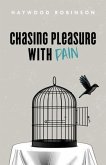 Chasing Pleasure with Pain (eBook, ePUB)