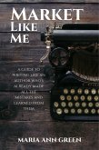 Market Like Me (A Guide to Writing Like An Author Who's Already Made All the Mistakes and Learned From Them, #4) (eBook, ePUB)