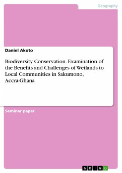 Biodiversity Conservation. Examination of the Benefits and Challenges of Wetlands to Local Communities in Sakumono, Accra-Ghana (eBook, PDF)