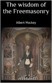 The wisdom of the Freemasonry (eBook, ePUB)