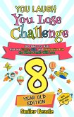 You Laugh You Lose Challenge - 8-Year-Old Edition: 300 Jokes for Kids that are Funny, Silly, and Interactive Fun the Whole Family Will Love - With Illustrations for Kids (eBook, ePUB)