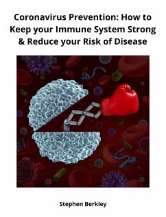 Coronavirus Prevention: How to Keep your Immune System Strong & Reduce your Risk of Disease (eBook, ePUB) - Berkley, Stephen