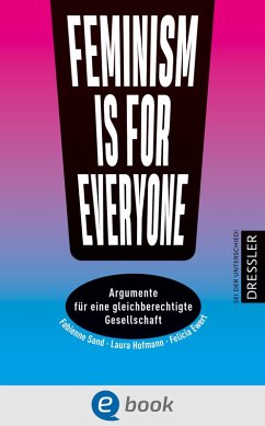 Feminism is for everyone! (eBook, ePUB) - Hofmann, Laura; Ewert, Felicia; Sand, Fabienne