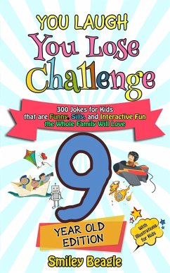 You Laugh You Lose Challenge - 9-Year-Old Edition: 300 Jokes for Kids that are Funny, Silly, and Interactive Fun the Whole Family Will Love - With Illustrations for Kids (eBook, ePUB) - Beagle, Smiley